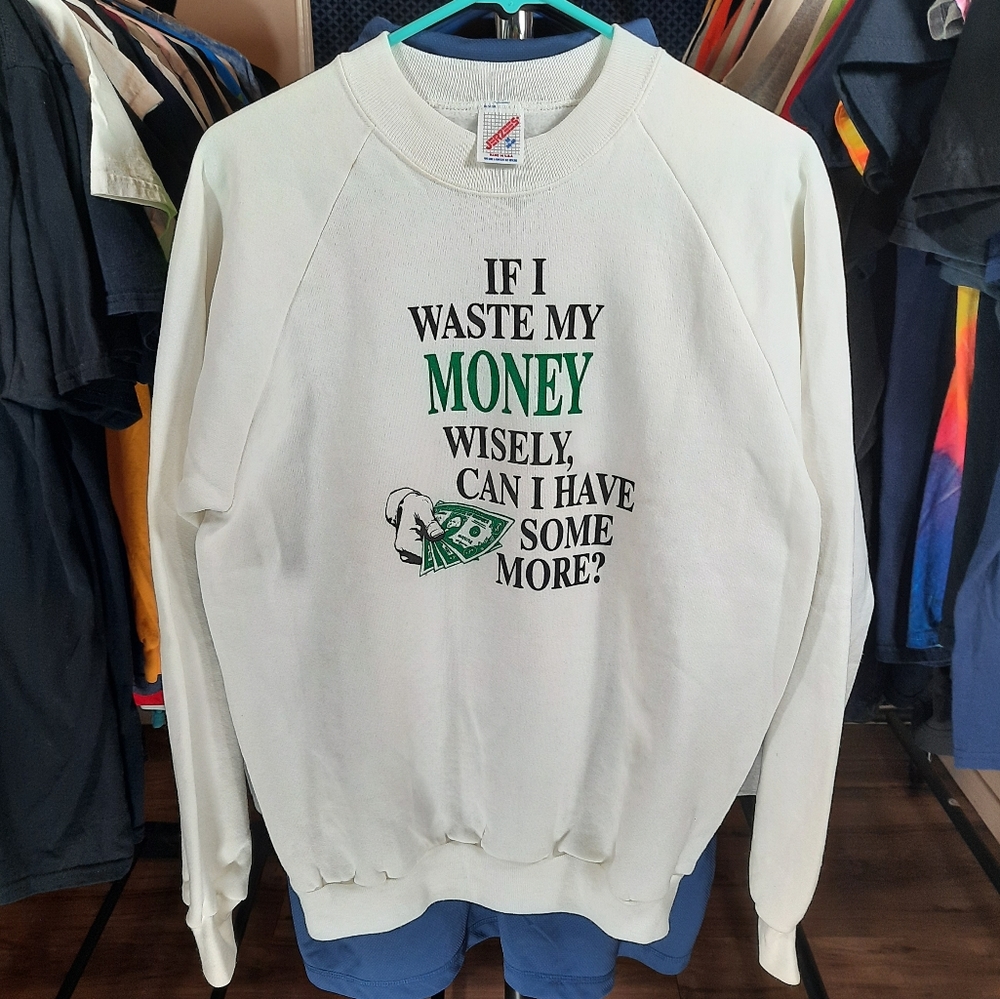 If I Waste My Money Wisely, Can I Have Some More? vintage crewneck sweatshirt